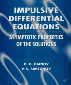 Impulsive Differential Equations: Asymptotic Properties Of The Solutions eBook
