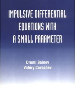 Impulsive Differential Equations With A Small Parameter eBook