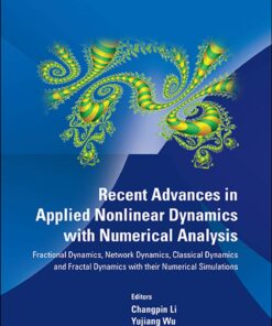 Recent Advances In Applied Nonlinear Dynamics With Numerical Analysis: Fractional Dynamics, Network Dynamics, Classical Dynamics And Fractal Dynamics With Their Numerical Simulations Fractional Dynamics, Network Dynamics, Classical Dynamics and Fractal Dynamics with Their Numerical Simulations eBook