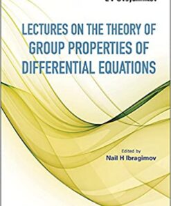 Lectures On The Theory Of Group Properties Of Differential Equations eBook