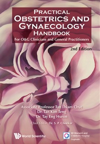 Practical Obstetrics And Gynaecology Handbook For O&g Clinicians And General Practitioners (2nd Edition): Autobiography of Yean Leng LIM eBook
