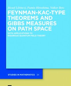 Feynman-Kac-Type Theorems and Gibbs Measures on Path Space: With Applications to Rigorous Quantum Field Theory eBook