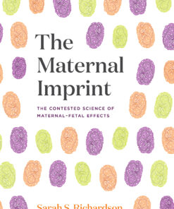 The Maternal Imprint: The Contested Science of Maternal-Fetal Effects eBook