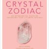 Crystal Zodiac: An Astrological Guide to Enhancing Your Life with Crystals eBook