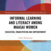 Informal Learning and Literacy among Maasai Women: Education, Emancipation and Empowerment eBook
