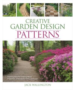 Creative Garden Design: Patterns Inspiring Ideas for Creating Mood, Proportion, and Scale for Every Landscape eBook