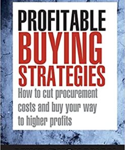 Profitable Buying Strategies: How to Cut Procurement Costs and Buy Your Way to Higher Profits eBook