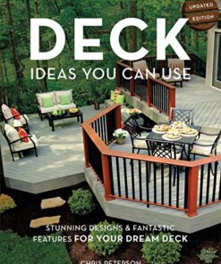 Deck Ideas You Can Use - Updated Edition: Stunning Designs & Fantastic Features for Your Dream Deck eBook