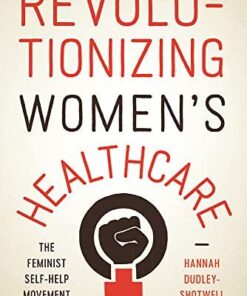 Revolutionizing Women's Healthcare: The Feminist Self-Help Movement in America eBook