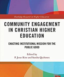 Community Engagement in Christian Higher Education: Enacting Institutional Mission for the Public Good eBook