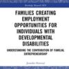 Families Creating Employment Opportunities for Individuals with Developmental Disabilities: Understanding the Contribution of Familial Entrepreneurship eBook