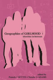 Geographies of Girlhood: Identities In-between eBook