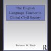 The English Language Teacher in Global Civil Society eBook