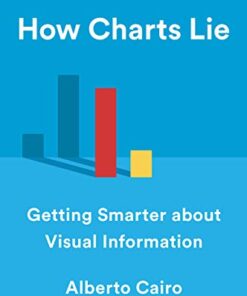 How Charts Lie: Getting Smarter about Visual Information eBook