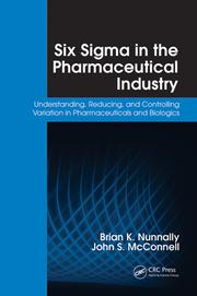 Six Sigma in the Pharmaceutical Industry: Understanding, Reducing, and Controlling Variation in Pharmaceuticals and Biologics eBook