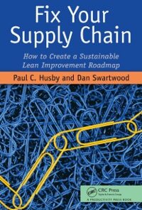 Fix Your Supply Chain: How to Create a Sustainable Lean Improvement Roadmap eBook