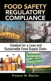 Food Safety Regulatory Compliance: Catalyst for a Lean and Sustainable Food Supply Chain eBook