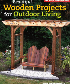 Beautiful Wooden Projects for Outdoor Living eBook