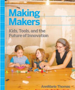 Making Makers: Kids, Tools, and the Future of Innovation eBook