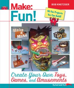 Make Fun!: Create Your Own Toys, Games, and Amusements eBook
