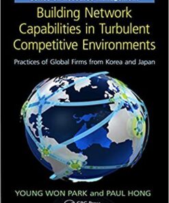 Building Network Capabilities in Turbulent Competitive Environments: Practices of Global Firms from Korea and Japan eBook
