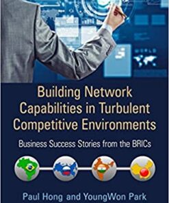Building Network Capabilities in Turbulent Competitive Environments: Business Success Stories from the BRICs eBook
