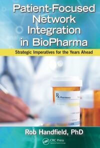 Patient-Focused Network Integration in BioPharma: Strategic Imperatives for the Years Ahead eBook