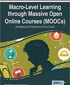 Macro-Level Learning through Massive Open Online Courses (MOOCs): Strategies and Predictions for the Future Strategies and Predictions for the Future eBook
