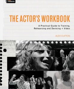 The Actor’s Workbook: A Practical Guide to Training, Rehearsing and Devising Video eBook