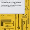 A Little Book of Woodworking Joints - Including Dovetailing, Mortise-and-Tenon and Mitred Joints eBook