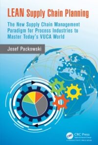 LEAN Supply Chain Planning: The New Supply Chain Management Paradigm for Process Industries to Master Today's VUCA World eBook