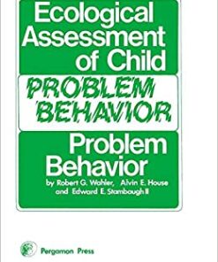 Ecological Assessment of Child Problem Behavior: A Clinical Package for Home, School, and Institutional Settings Pergamon General Psychology Series eBook
