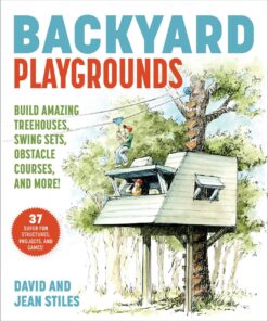 Backyard Playgrounds: Build Amazing Treehouses, Ninja Projects, Obstacle Courses, and More! eBook