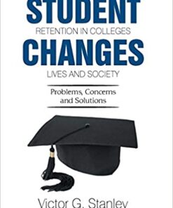 Student Retention in Colleges Changes Lives and Society: Problems, Concerns and Solutions eBook