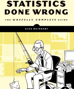 Statistics Done Wrong: The Woefully Complete Guide eBook