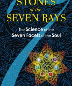 Stones of the Seven Rays: The Science of the Seven Facets of the Soul eBook