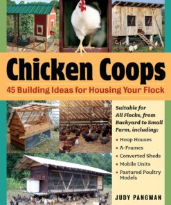 Chicken Coops: 45 Building Ideas for Housing Your Flock eBook