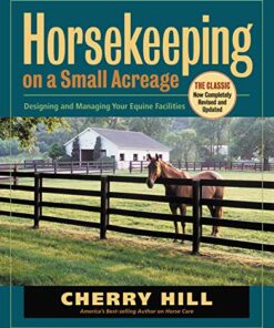 Horsekeeping on a Small Acreage: Designing and Managing Your Equine Facilities eBook