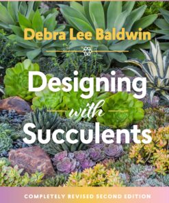 Designing with Succulents: Create a Lush Garden of Waterwise Plants eBook