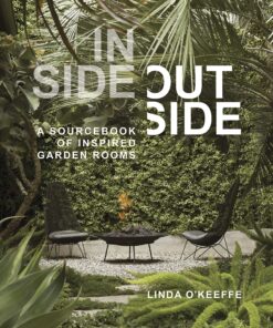 Inside Outside: A Sourcebook of Inspired Garden Rooms eBook