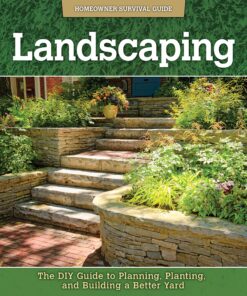Landscaping: The DIY Guide to Planning, Planting, and Building a Better Yard eBook