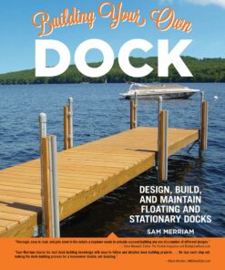 Building Your Own Dock: Design, Build, and Maintain Floating and Stationary Docks eBook