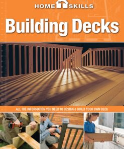 HomeSkills: Building Decks: All the Information You Need to Design & Build Your Own Deck eBook