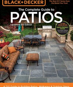 Black & Decker Complete Guide to Patios - 3rd Edition: A DIY Guide to Building Patios, Walkways & Outdoor Steps eBook