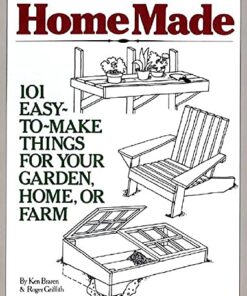 HomeMade: 101 Easy-to-Make Things for Your Garden, Home, or Farm eBook