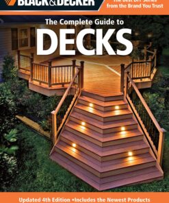Black & Decker The Complete Guide to Decks: Updated 4th Edition, Includes the Newest Products & Fasteners, Add an Outdoor Kitchen eBook