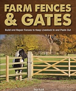 Farm Fences and Gates: Build and Repair Fences to Keep Livestock In and Pests Out eBook