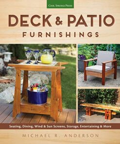 Deck & Patio Furnishings: Seating, Dining, Wind & Sun Screens, Storage, Entertaining & More eBook