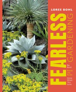Fearless Gardening: Be Bold, Break the Rules, and Grow What You Love eBook