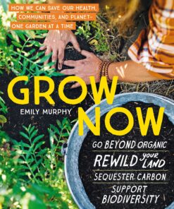 Grow Now: How We Can Save Our Health, Communities, and Planet—One Garden at a Time eBook